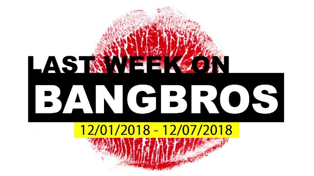 Last Week On BANGBROS.COM - 12/01/2018 - 12/07/2018